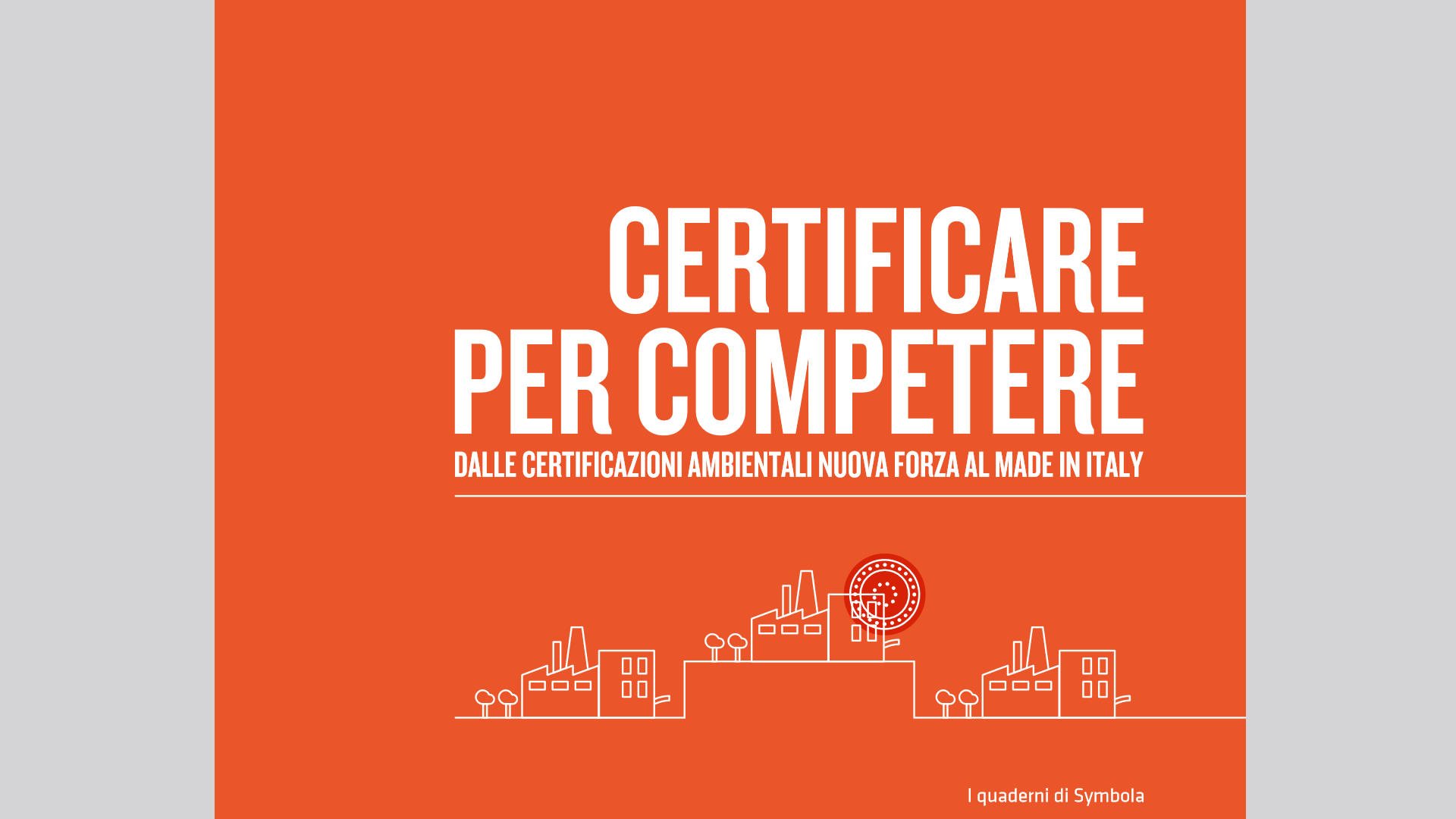 Certificare per competere dalle certificazioni ambientali nuova forza al made in Italy – i Quaderni di Symbola